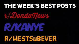 THE WEEK’S TOP POSTS from r/DondaNews, r/Kanye, and r/WestSubEver