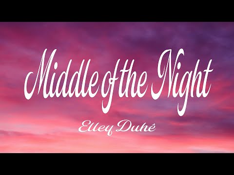 Elley Duhé Middle Of The Night Lyrics 
