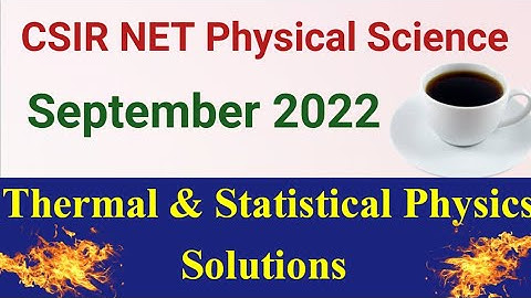 CSIR NET Physics Sep 22 Solutions Thermo Stat Physics