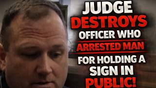 Famous Judge DESTROYS Officer Who Arrested Man For Holding a SIGN in Public! Wealth