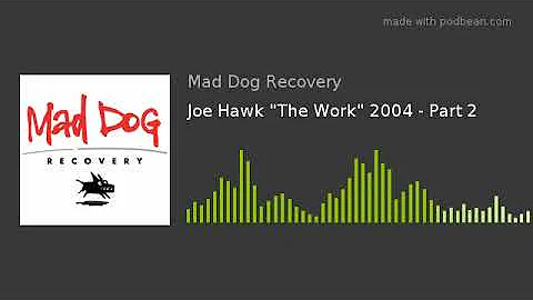 Joe Hawk "The Work" 2004 - Part 2
