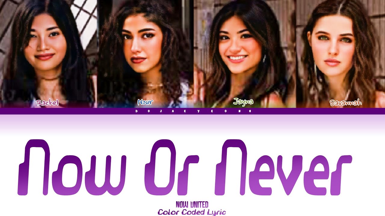 Now Or Never - Now United (Wine & Dine Festival) Color Coded Lyric By (도재영) and 