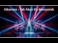 Alkarasa - Tak Akan Ku Menyerah
