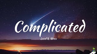 Level 8, Wrex - Complicated (Lyrics)
