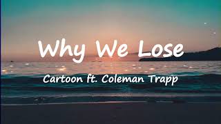 Cartoon - Why We Lose (feat. Coleman Trapp) (Lyrics)
