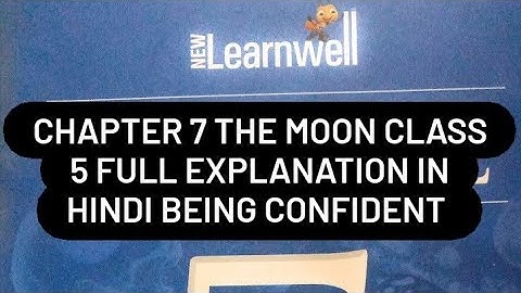 Chapter 7 The Moon Class 5 Part 1 Science New learnwell Full Explanation In Hindi Being Confident