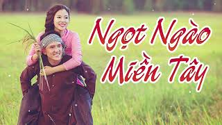 Nhạc Trữ Tình Miền Tây - Dân Ca Quê Hương Miền Tây Hay Nhất Chọn Lọc