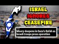 Israel refuses ceasefire and mobilizes into rafah