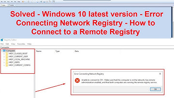 Fix- Windows 10 latest version-Error Connecting Network Registry - Connect to a Remote Registry