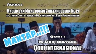Download Lagu Qori internasional. H Sidiq mulyana dalam acara maulid \u0026 milad pon-pes MIFTAHUL ULUM KE 29 MP3