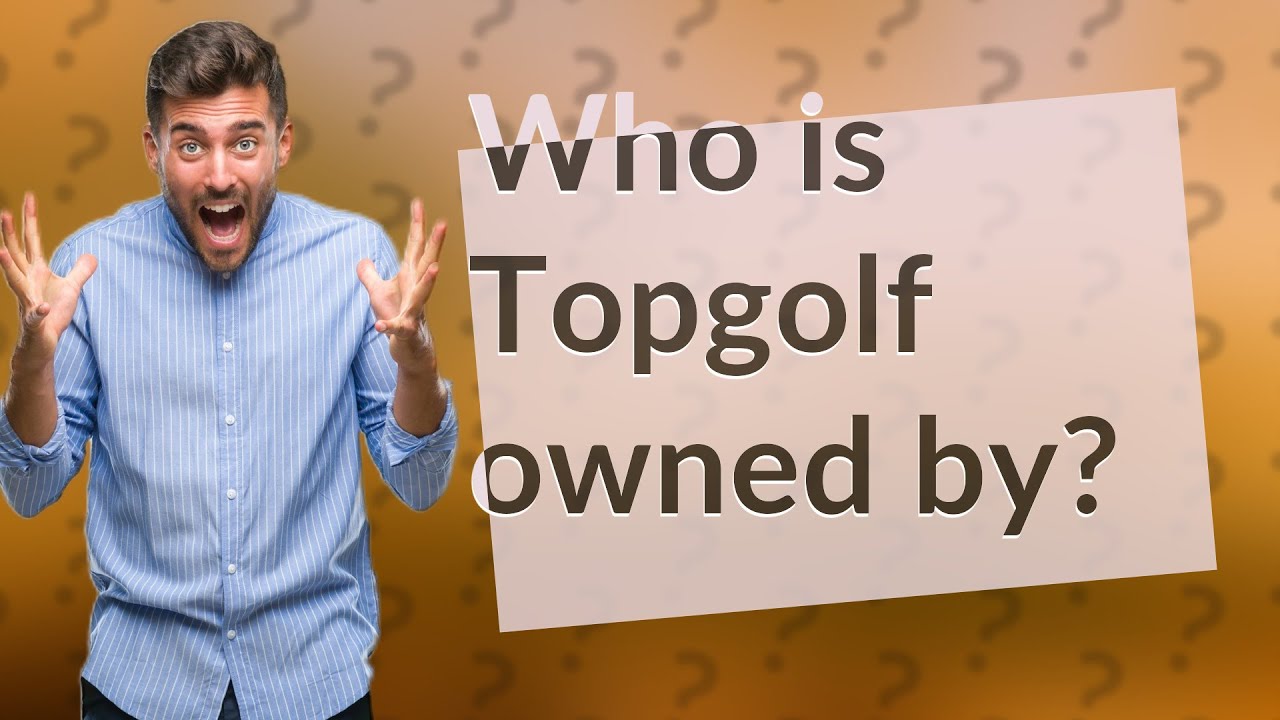 Who is Topgolf owned by? YouTube