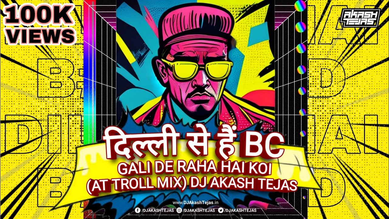 Dilli Se Hu BC X Gali De Raha Hai  AT Troll Mix  DJ Akash Tejas  Desire My Dream Project