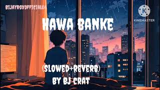 Hawa banke (slowed+reverb) by Bj crat 😍🥰🥰😍#bhojpuricomedy #lofimusic #hindi