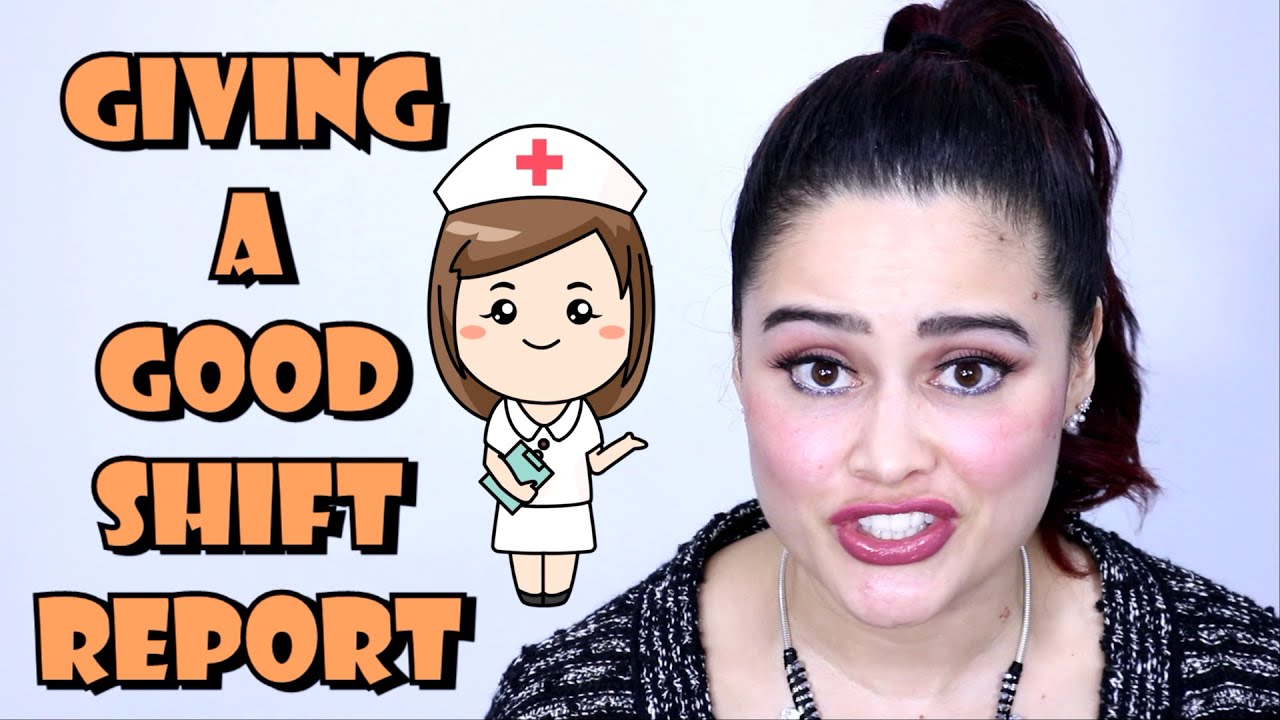 how-to-give-a-good-nursing-change-of-shift-report-youtube