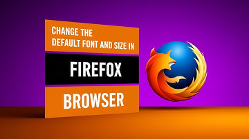 How to Change the Default Font and Size in Firefox Browser [Guide]