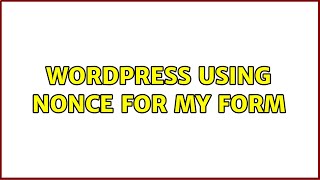 Wordpress: Using Nonce for my Form