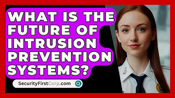 What Is The Future Of Intrusion Prevention Systems? - SecurityFirstCorp.com