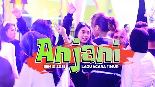 ANJANI 🌴 Lagu Acara Timur Viral 2025 [ Remix ]