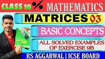Class 10 maths|matrices|basic concepts|all solved examples of ex 9B rs Aggrawal icse