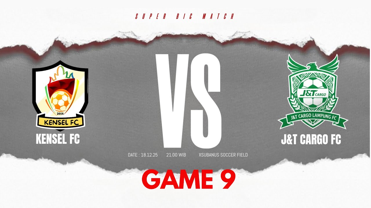 🔴SERUUU❗❗❗ GAME 9// KENSEL FC VS J&T CARGO LAMPUNG//SUPER BIG MATCH