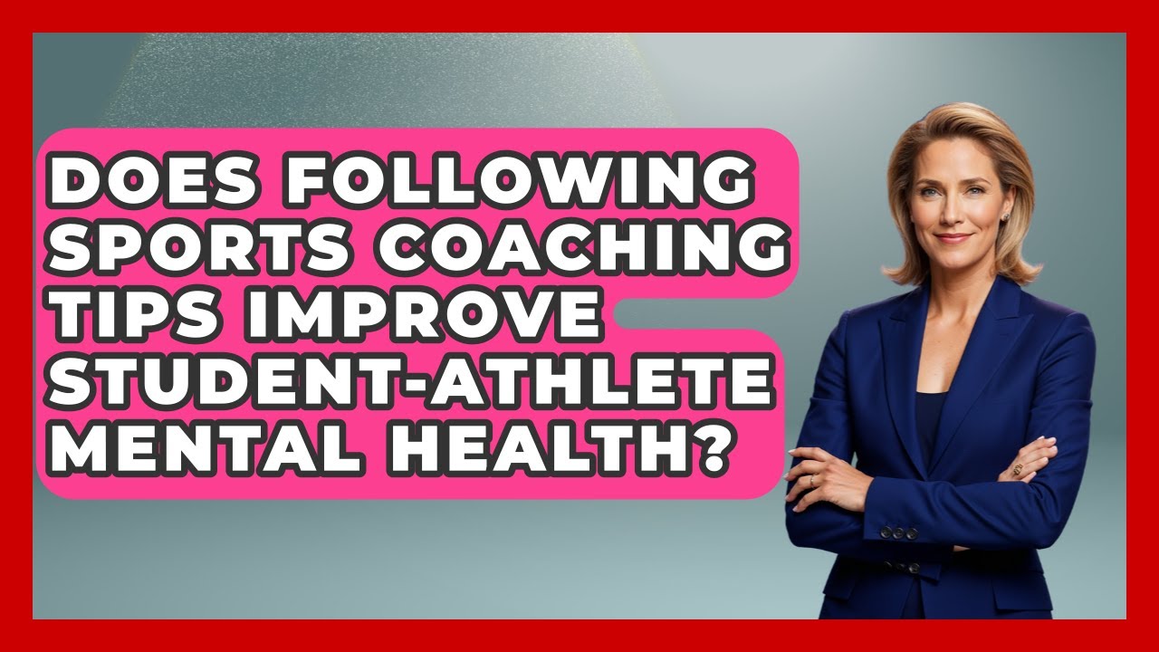 Does Following Sports Coaching Tips Improve Student-Athlete Mental Health?