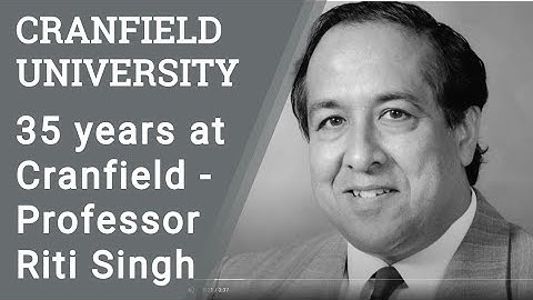 35 years at Cranfield - perspectives from Professor Riti Singh