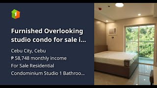 Furnished Overlooking studio condo for sale in Busay Cebu City