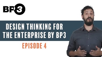 Ep. 4 - Design Thinking for the Enterprise by BP3