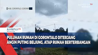 Puluhan Rumah Di Gorontalo Diterjang Angin Puting Beliung, Atap Rumah Berterbangan