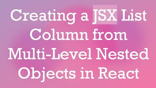 Creating a JSX List Column from Multi-Level Nested Objects in React