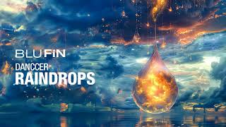 DANCCER - Raindrops (Official Visualizer) / out now Blufin Records