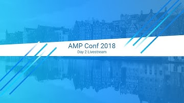 AMP Conf 2018 - Day 2