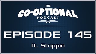 The Co-Optional Podcast Ep. 145 ft. Strippin [strong language] - November 2nd, 2016