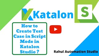 How to Create Test Case in Script Mode in Katalon Studio?🔥 | Script Mode🔥 - Rahul Automation Studio