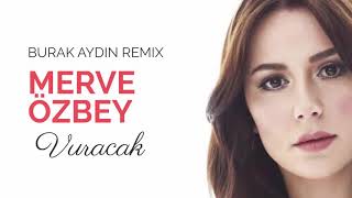 Merve Özbey - Vuracak ( Burak Aydın Remix ) Resimi