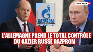 Gaz : L'Allemagne arrache l'entreprise Gazprom sous contrôle de la Russie