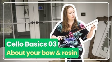 Cello Basics 03: About Your Bow & Rosin | Ailbhe McDonagh