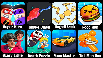 Super Hero,Snake Clash,Ragdoll Break,Food Run,Scary Little,Death Puzzle,Race Master,Tall Man Run