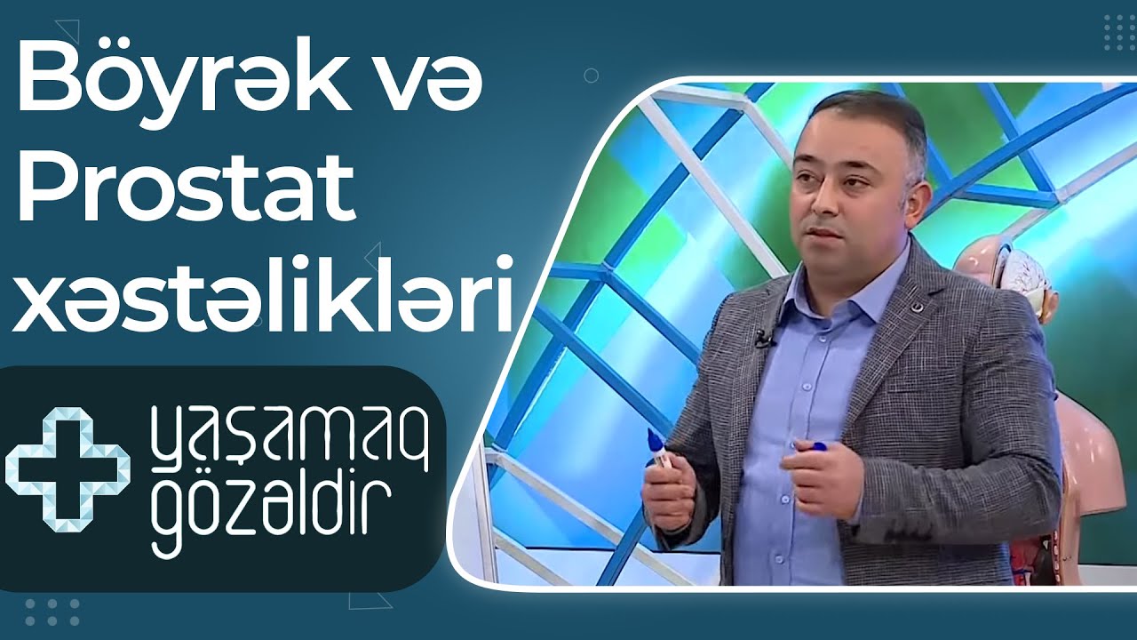 Böyrək və Prostat xəstəlikləri - Rəşid Mahmudov - 03.02.2022 - Yaşamaq Gözəldir