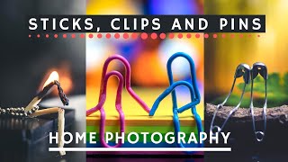 Matchsticks, Clips and Safety Pins Creative Photography Tutorial | Home Photography Ideas Matchsticks, Clips and Safety Pins Creative Photography Tutorial | Home Photography Ideas