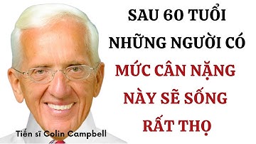 Tiến Sĩ Dinh Dưỡng Tiết Lộ: Người Trên 60 Tuổi Có Mức Cân Nặng Này – Sẽ Sống Rất Thọ!