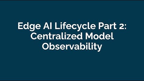 Edge AI Inference Lifecycle Pt 2: Centralized Model Observability with Wallaroo