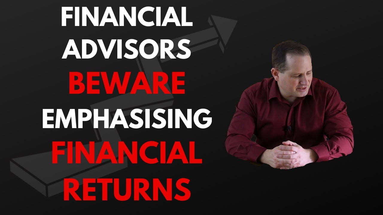 Financial Advisors BEWARE Emphasising Financial Returns Baz Gardner - The Social Adviser