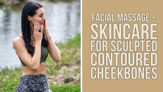 5 Minute Facial Massage + Skincare for Sculpted, Contoured Cheekbones