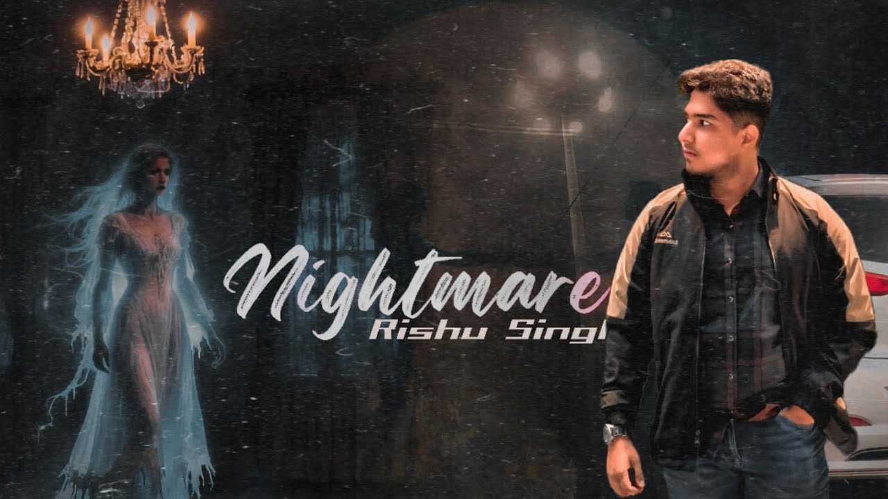 Nightmare - Rishu Singh (Official Music Video) 