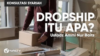 Dropship Itu Apa? - Ustadz Ammi Nur Baits