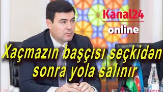 Elnur Rzayev Prezidentin Gənc Başçı Ümidini Doğrultmadıxaçmazın Başçısı Seçkidən Sonra Yola Salınır