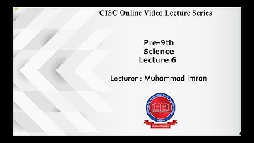 Pre-9th - [Science] - Lecture#6 - Muhammad Imran - CISC Online Lecture Series
