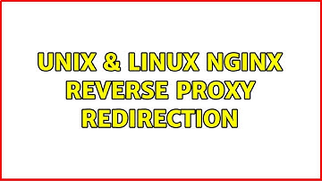 Unix & Linux: Nginx reverse proxy redirection