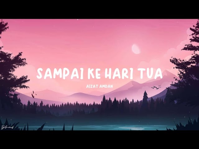 Aizat Amdan - Sampai Ke Hari Tua (Lyrics) class=